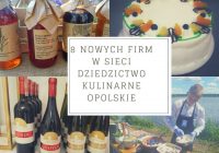 8 nowych firm w Sieci Dziedzictwo Kulinarne Opolskie